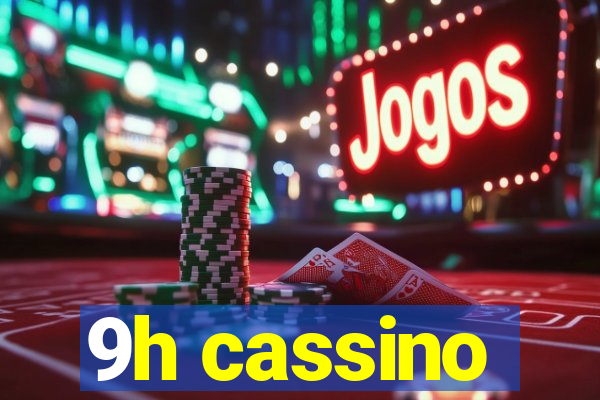 9h cassino
